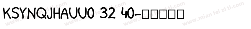 KSYNQJHAUU0 32 40字体转换